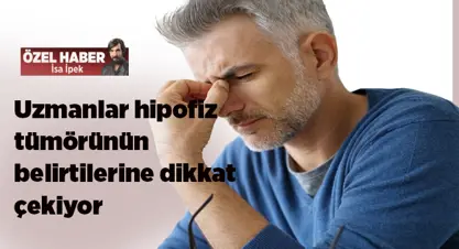 Hipofiz tümörü körlüğe neden? Özellikle 3 belirtiye dikkat! 