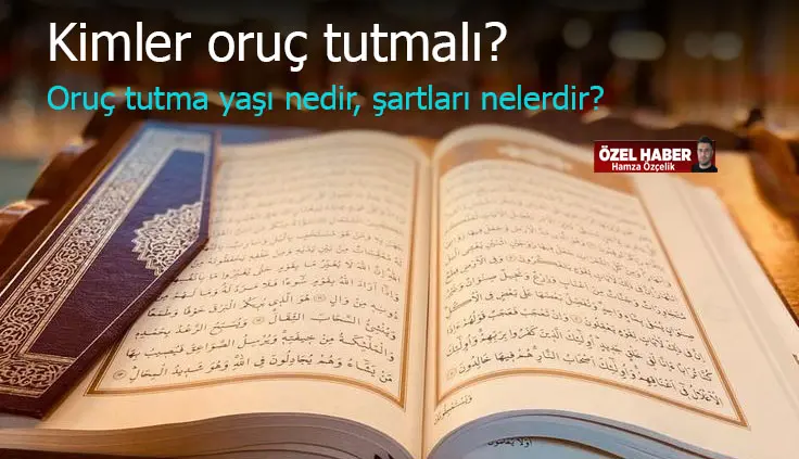 Kimler oruç tutmalı? Oruç tutma yaşı nedir, şartlar nelerdir?