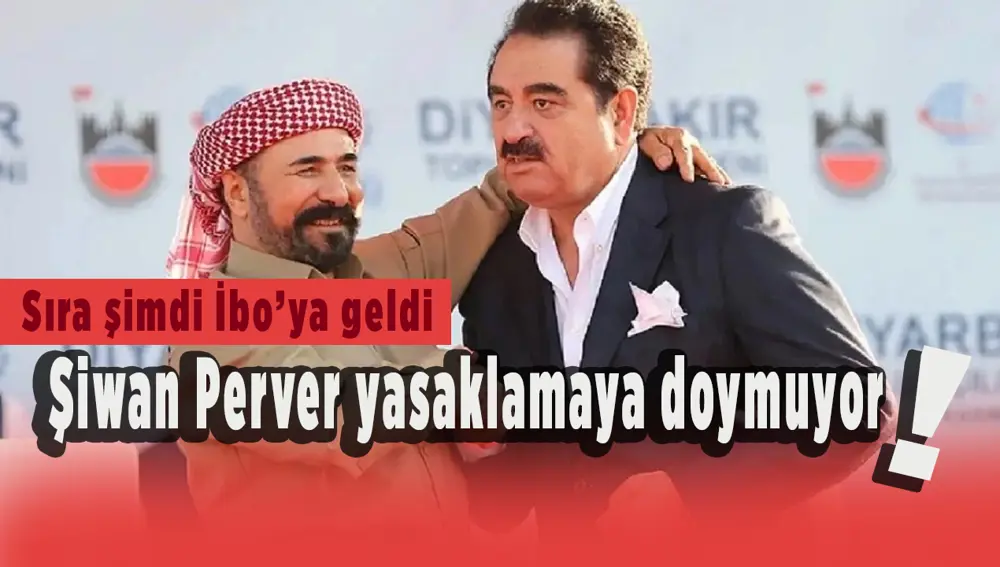 Şivan Perwer’den bir yasak daha! Aynur Doğan’dan sonra bir yasakta İbrahim Tatlıses'e yasak geldi 