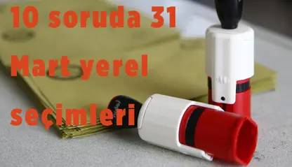 Yerel seçimlerde merak edilen 10 soru