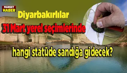 Yerel seçimlerde Diyarbakır hangi statüde sandığa gidecek?