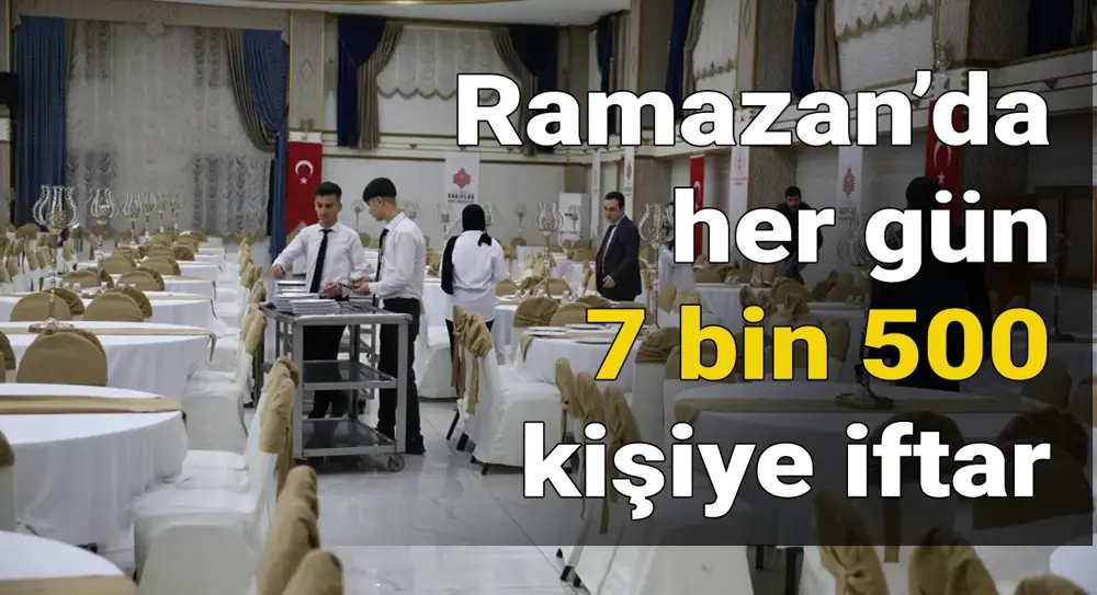 Diyarbakır Vakıflar Bölge Müdürlüğü ramazanda her gün 7 bin 500 kişiye iftar verecek