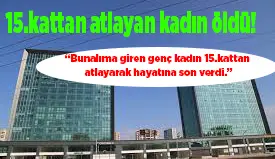 Diyarbakır'da intihar: 15'nci kattan atlayan kadın öldü!(2)