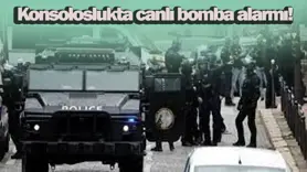 Konsoloslukta canlı bomba alarmı