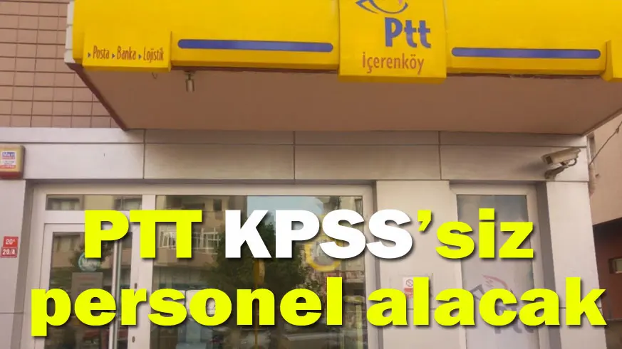 PTT bu kadrolara KPSS’siz personel alımı yapacak! Yüksek maaşlı iş fırsatı duyuruldu