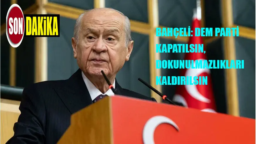 Bahçeli: DEM Parti kapatılsın, dokunulmazlıkları kaldırılsın