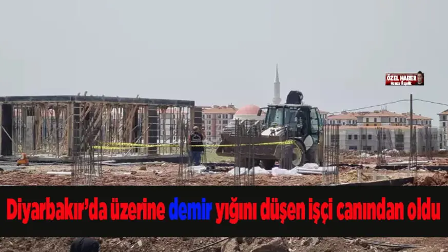 Diyarbakır'da Üzerine demir yığını düşen işçi canından oldu