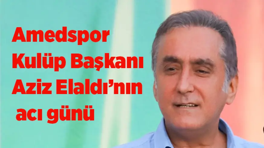 Elaldı’nın acı günü