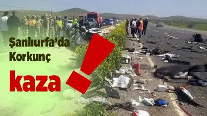 SON DAKİKA... Şanlıurfa'da korkunç kaza! Çok sayıda ölü ve yaralı var