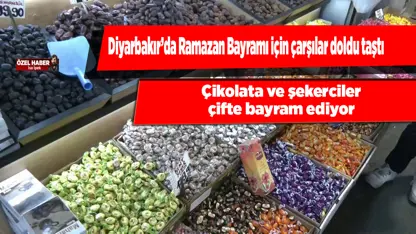 Bayram öncesi çikolatacılar doldu taştı; 