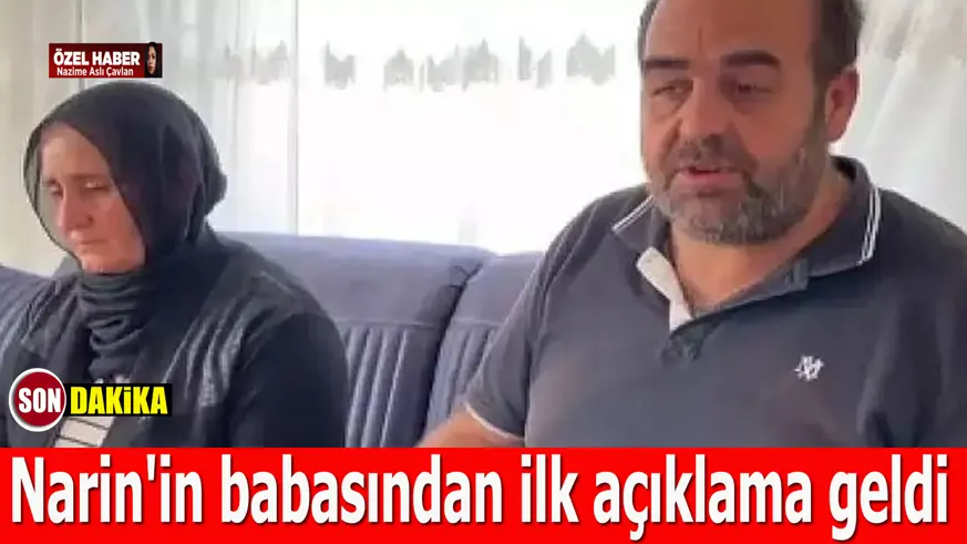 Narin'in babası Arif Güran'dan ilk açıklama geldi; 