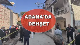 Adana'da dehşet