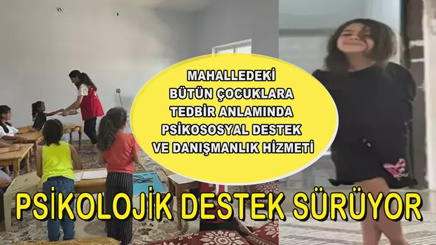 PSİKOLOJİK DESTEK SÜRÜYOR