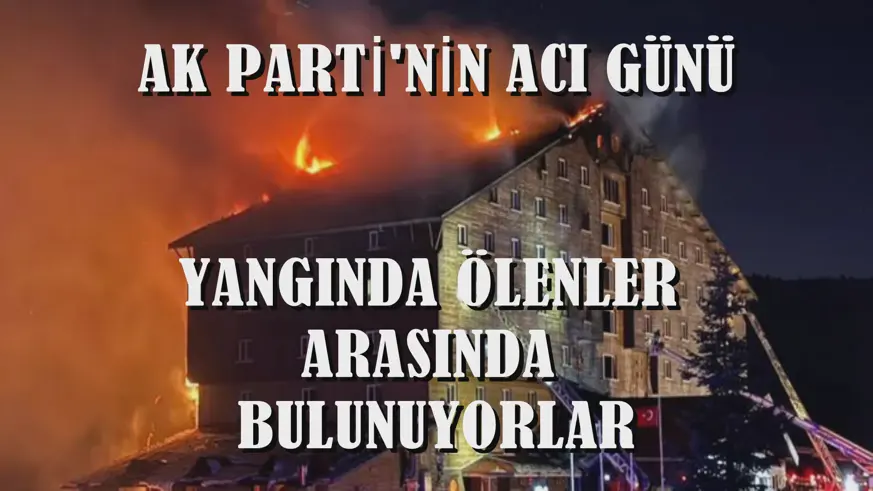 AK PARTİ'NİN ACI GÜNÜ