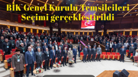 BİK Genel Kurulu Temsilcileri Seçimi gerçekleştirildi