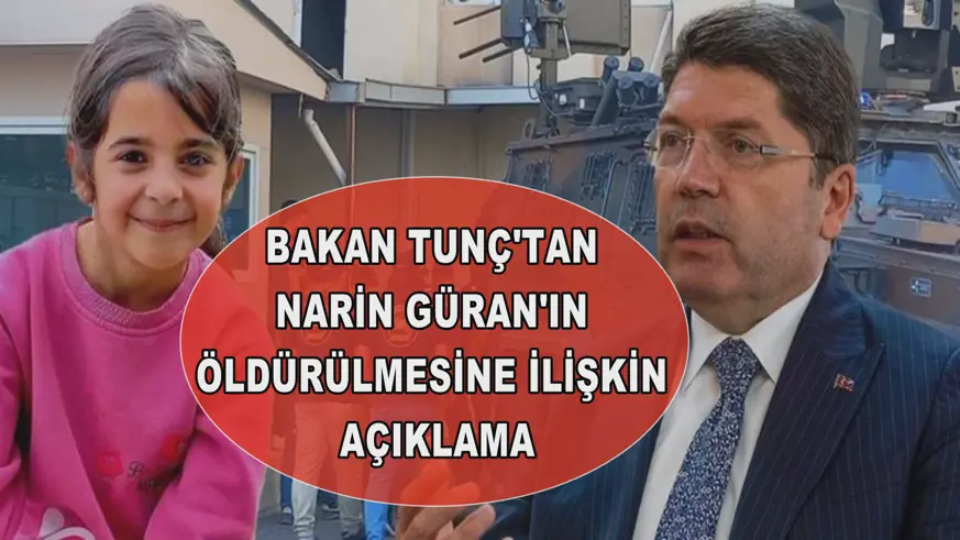 Bakan Tunç'tan Narin Güran'ın öldürülmesine ilişkin açıklama