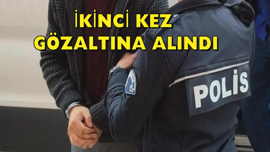 İkinci kez gözaltına alındı