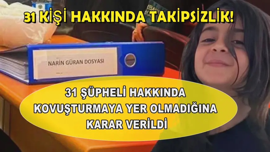 31 kişi hakkında takipsizlik!