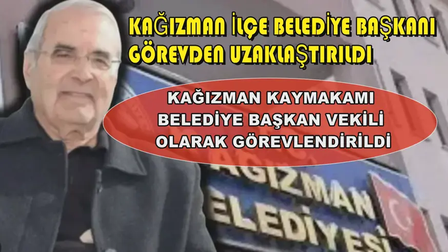 Kağızman İlçe Belediye Başkanı görevden uzaklaştırıldı