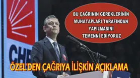 CHP Genel Başkanı Özel'den, çağrıya ilişkin açıklama