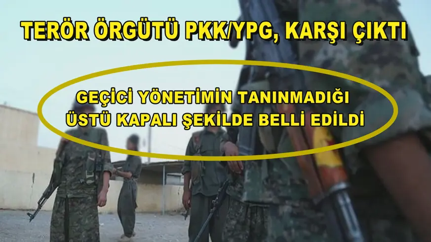 Terör örgütü PKK/YPG, karşı çıktı