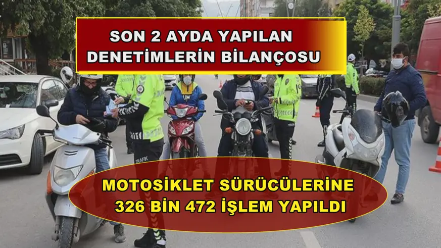  Son 2 ayda yapılan denetimlerin bilançosu