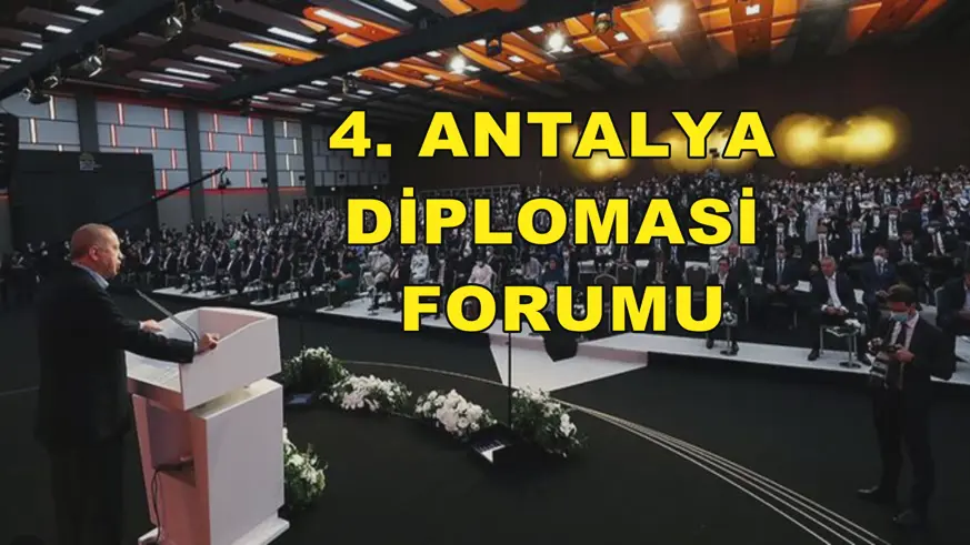4. Antalya Diplomasi Forumu