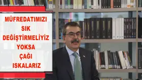 Müfredatımızı sık değiştirmeliyiz, yoksa çağı ıskalarız