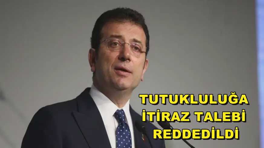 Tutukluluğa itiraz talebi reddedildi