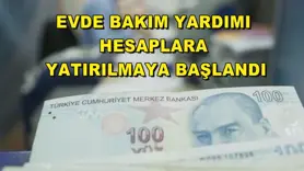Evde Bakım Yardımı hesaplara yatırılmaya başlandı