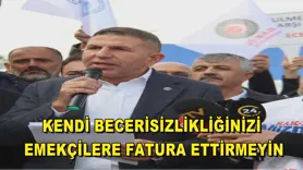 KENDİ BECERİSKZLİKLİĞİNİZİ EMEKÇİLERE FATURA ETTİRMEYİN