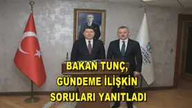 Bakan Tunç, gündeme ilişkin soruları yanıtladı