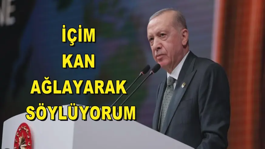 İçim kan ağlayarak söylüyorum