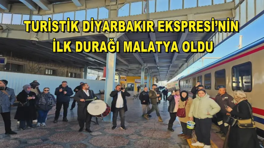 Turistik Diyarbakır Ekspresi’nin ilk durağı Malatya oldu