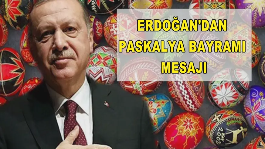 Erdoğan'dan Paskalya Bayramı mesajı