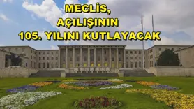 Meclis, açılışının 105. yılını kutlayacak