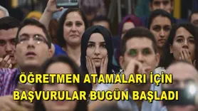 Öğretmen atamaları için başvurular bugün başladı