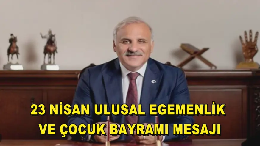 23 Nisan Ulusal Egemenlik ve Çocuk Bayramı mesajı