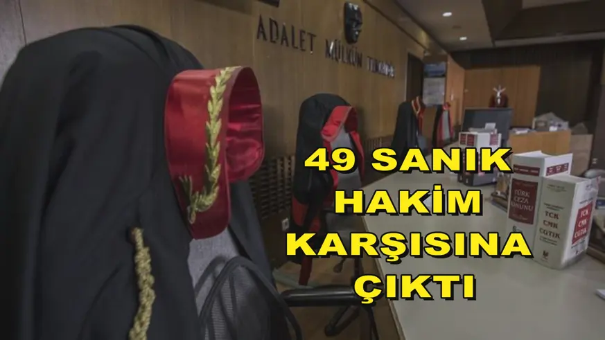 49 sanık hakim karşısına çıktı