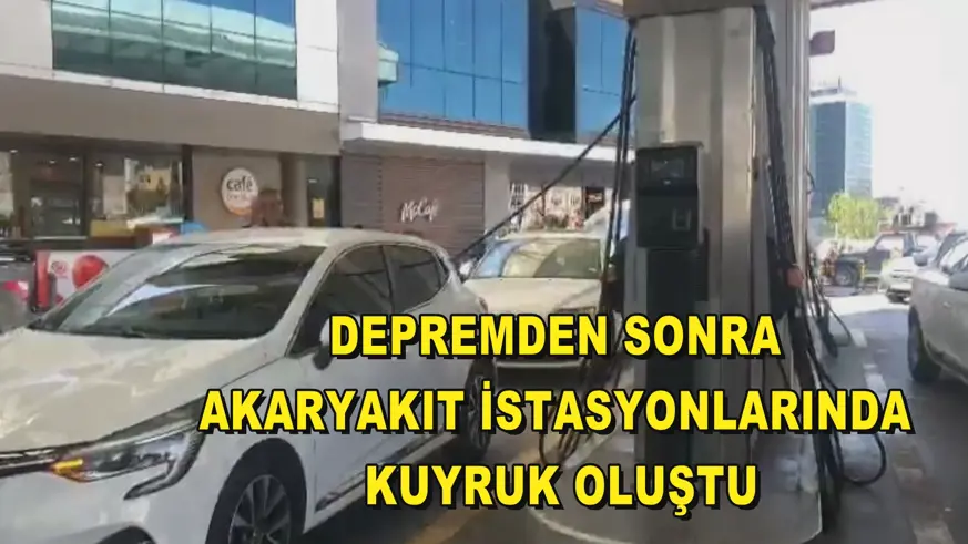 Depremden sonra akaryakıt istasyonlarında kuyruk oluştu