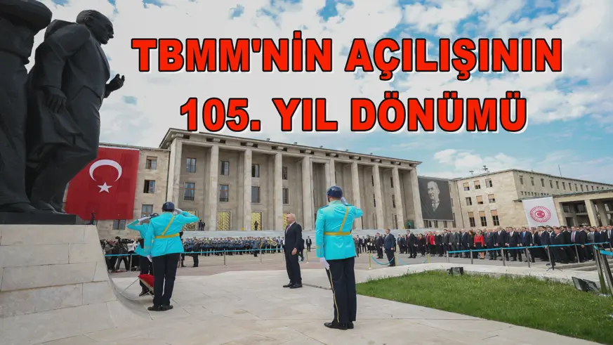  TBMM'nin açılışının 105. yıl dönümü