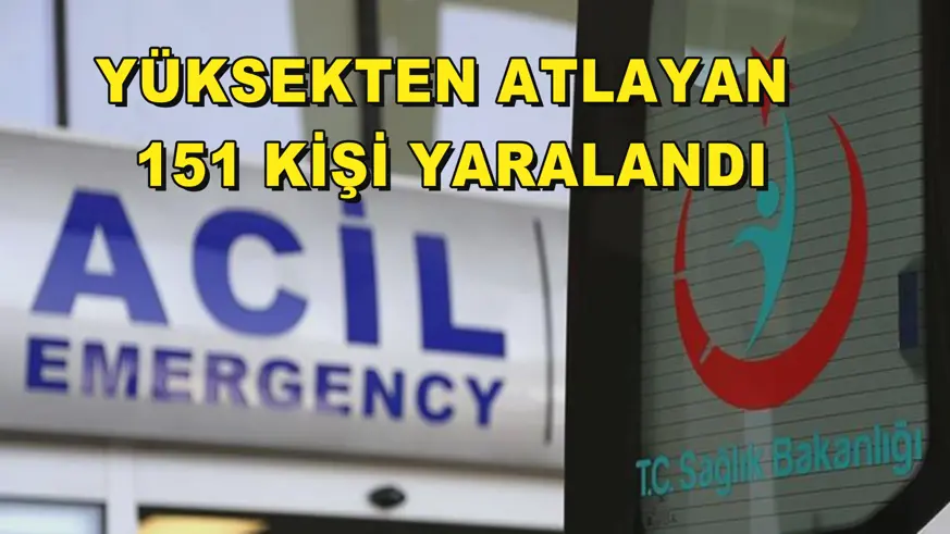 Yüksekten atlayan 151 kişi yaralandı