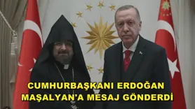 Cumhurbaşkanı Erdoğan, Maşalyan'a mesaj gönderdi