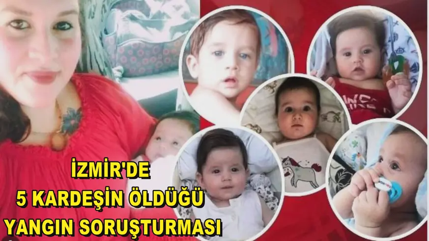 İzmir'de 5 kardeşin öldüğü yangın soruşturması