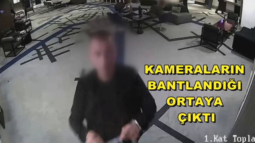 Kameraların bantlandığı ortaya çıktı