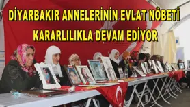 Diyarbakır annelerinin evlat nöbeti kararlılıkla devam ediyor