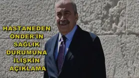 Önder'in sağlık durumuna ilişkin hastaneden açıklama