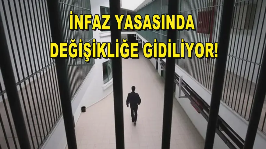 İnfaz yasasında değişikliğe gidiliyor!