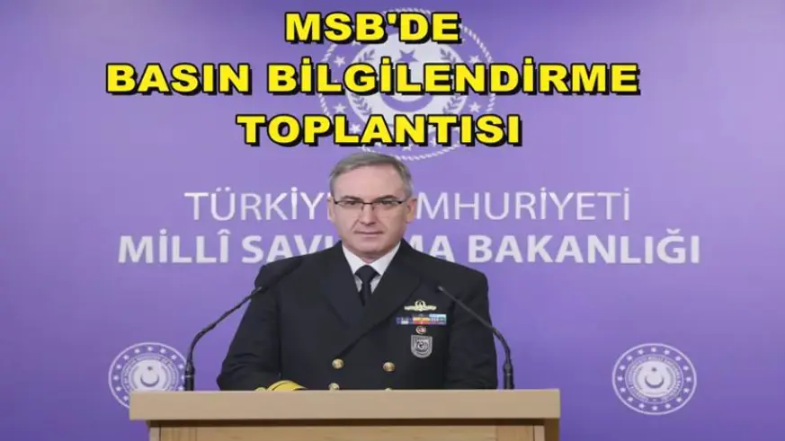 MSB'de basın bilgilendirme toplantısı
