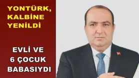 YONTÜRK, KALBİNE YENİLDİ